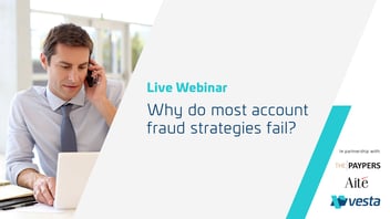 The Paypers Webinar: Why do most account fraud strategies fail?